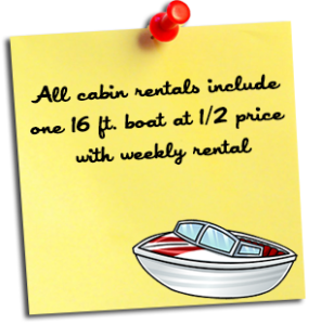 Cabin Rates & Rentals include one 16ft boat at 1/2 price